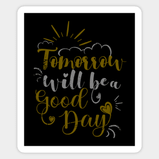 Tomorrow will be a good day, Feel happy Sticker